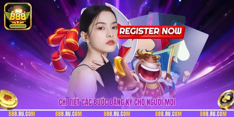 Chi tiết các bước đăng ký cho người mới