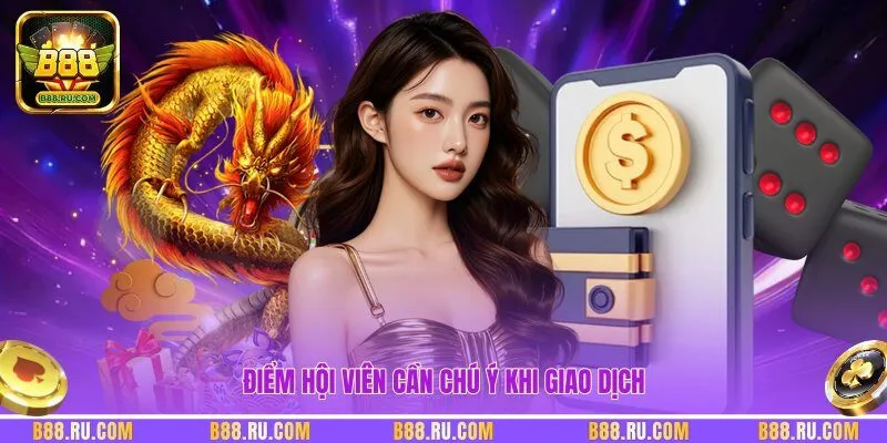 Điểm hội viên cần chú ý khi giao dịch