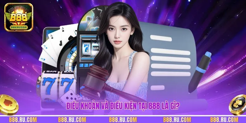 Điều khoản và điều kiện tại B88 là gì?