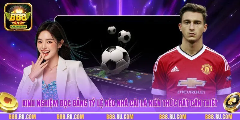 Kinh nghiệm đọc bảng tỷ lệ kèo nhà cái là kiến thức rất cần thiết