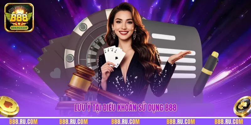 Lưu ý tại điều khoản sử dụng B88
