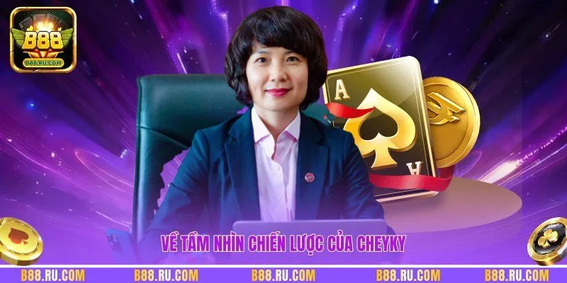 Về tầm nhìn chiến lược của Cheyky